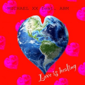 MICHAEL XX feat. ABM- LOVE IS HEALING